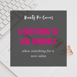 5 Questions to ask yourself when searching for a new salon
